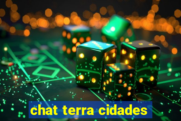 chat terra cidades